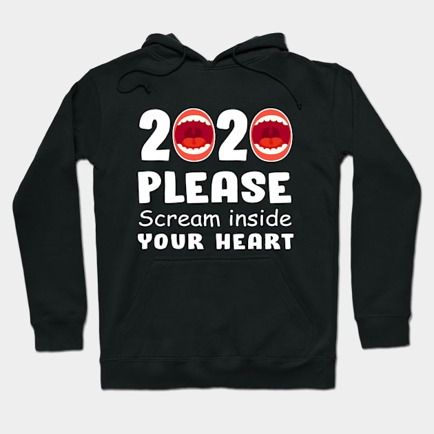 2020 Please Scream Inside Your Heart 2020 Hoodie by Az_store 